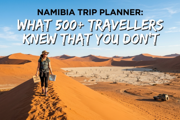 Namibia Trip Planner What 500+ Travellers Knew That You Don't